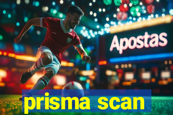 prisma scan