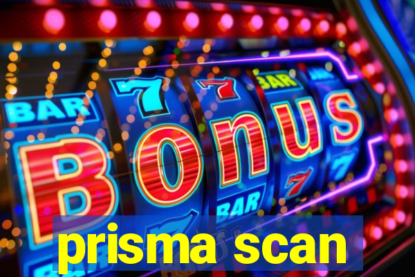 prisma scan