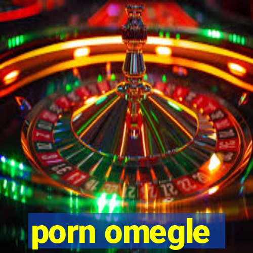 porn omegle