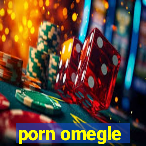 porn omegle