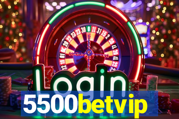 5500betvip