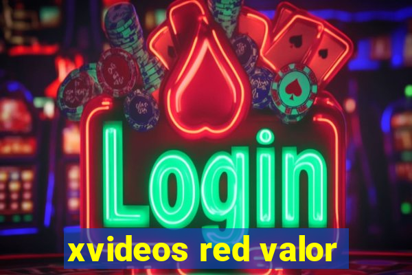 xvideos red valor