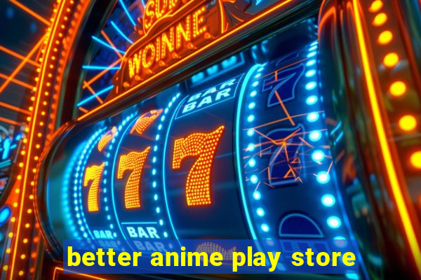 better anime play store