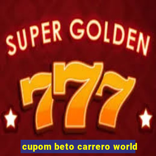 cupom beto carrero world