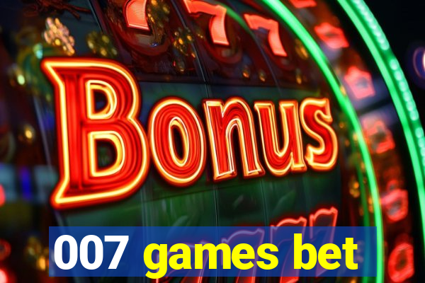 007 games bet