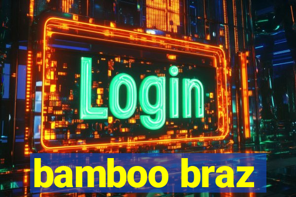 bamboo braz