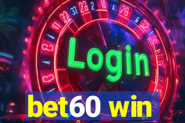 bet60 win