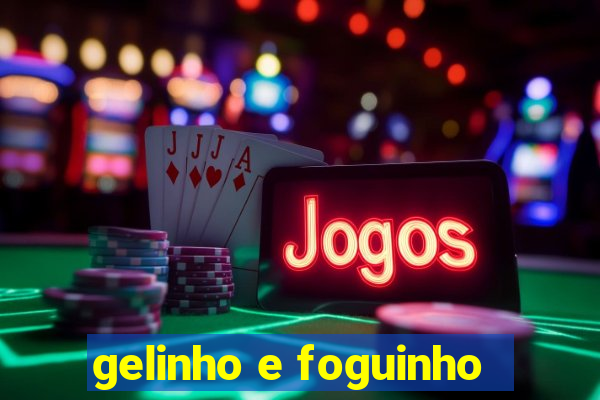 gelinho e foguinho