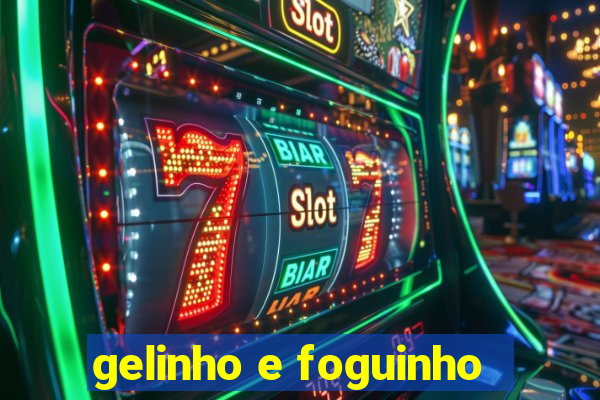 gelinho e foguinho
