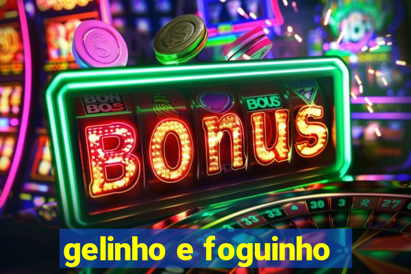 gelinho e foguinho
