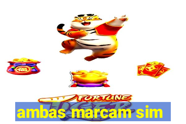 ambas marcam sim