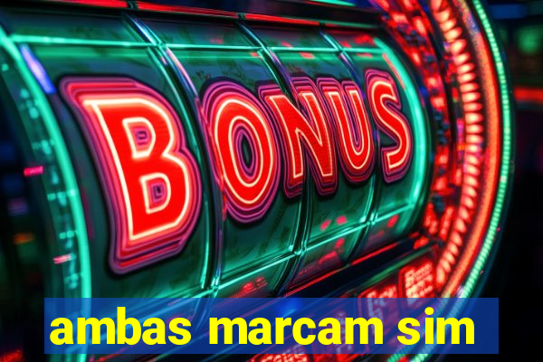 ambas marcam sim