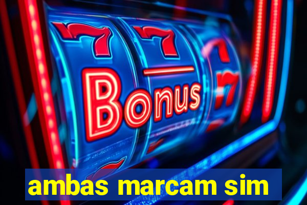 ambas marcam sim