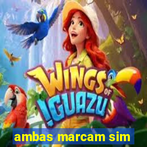 ambas marcam sim