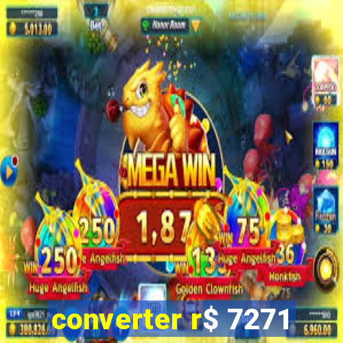 converter r$ 7271