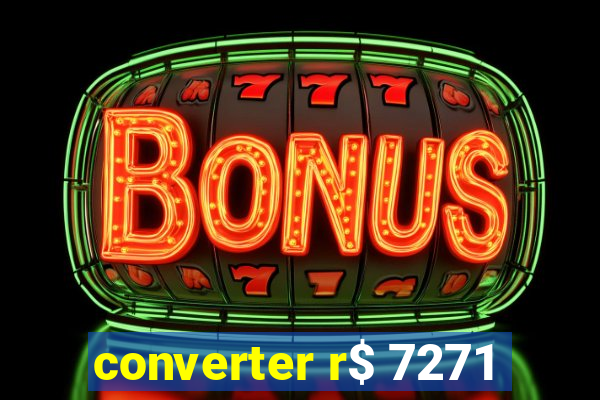 converter r$ 7271