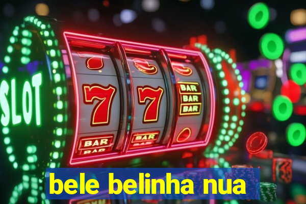bele belinha nua