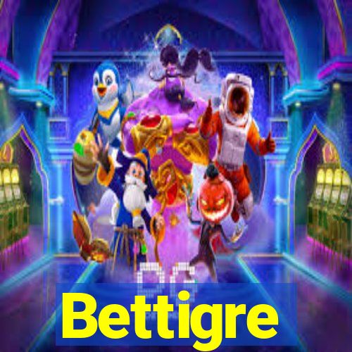 Bettigre