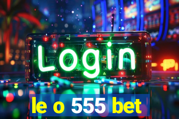 le o 555 bet