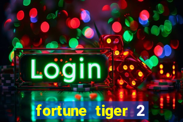 fortune tiger 2 demo free