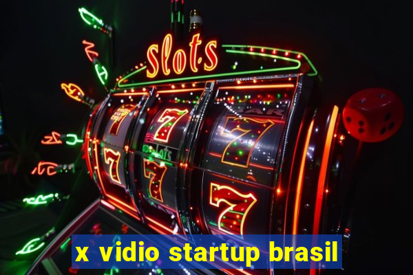 x vidio startup brasil
