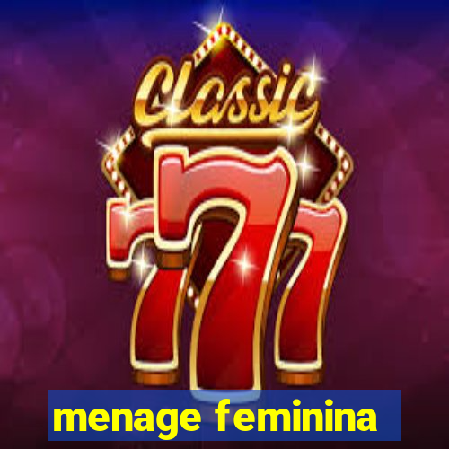 menage feminina