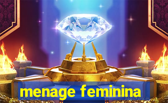 menage feminina