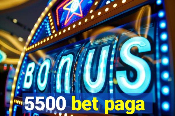 5500 bet paga