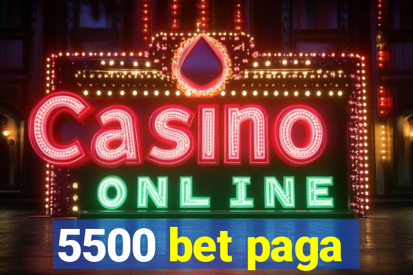 5500 bet paga