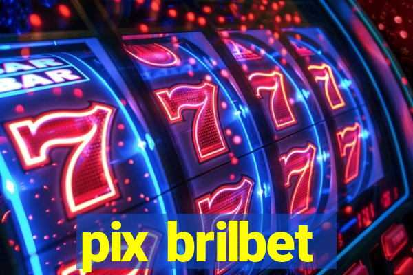 pix brilbet