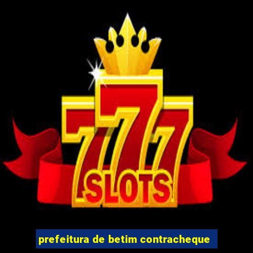 prefeitura de betim contracheque
