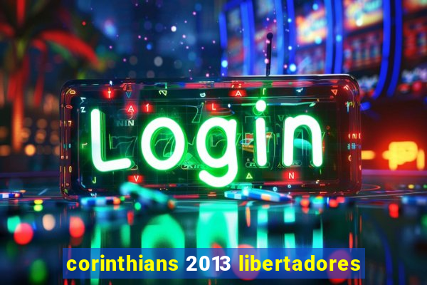 corinthians 2013 libertadores