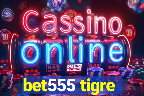 bet555 tigre