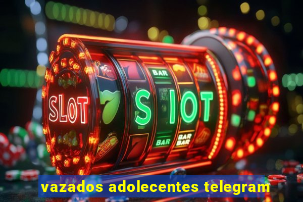 vazados adolecentes telegram
