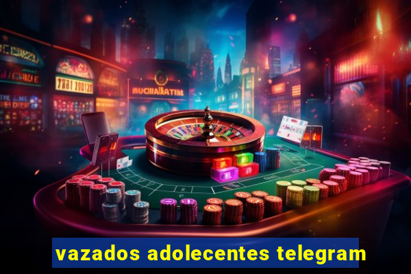 vazados adolecentes telegram
