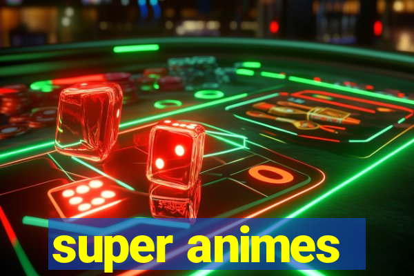 super animes