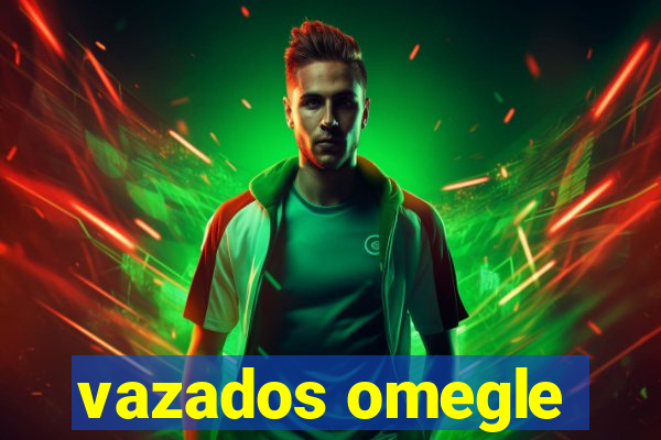vazados omegle