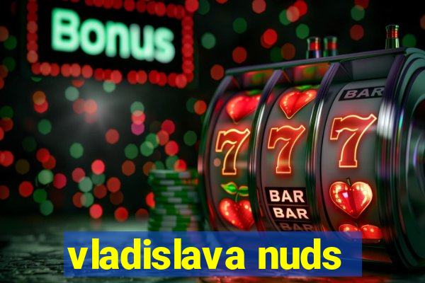 vladislava nuds