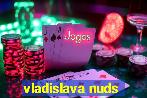 vladislava nuds