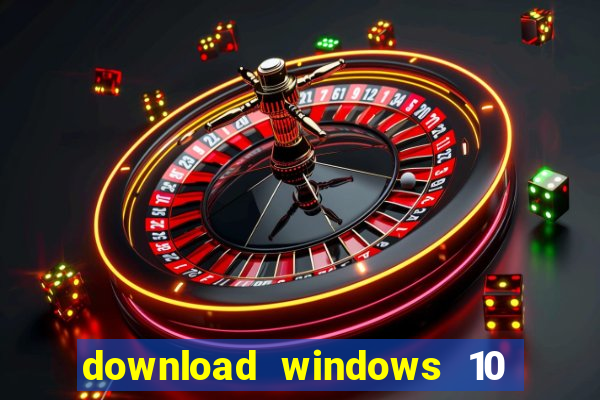 download windows 10 home iso 64 bit