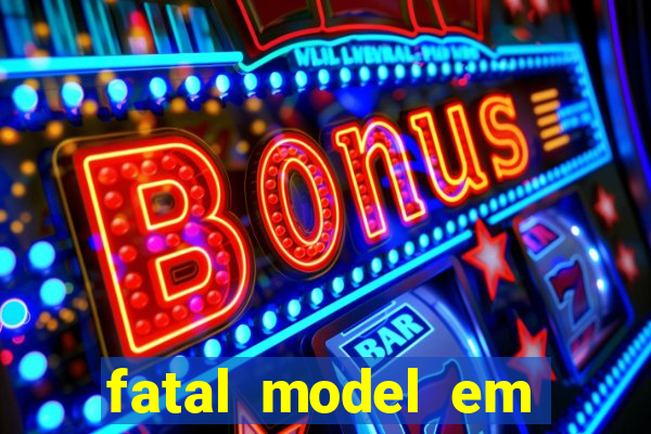 fatal model em eunapolis bahia