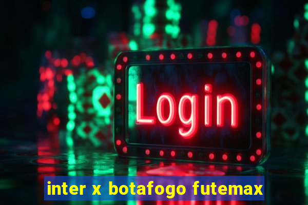 inter x botafogo futemax