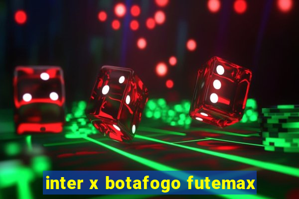 inter x botafogo futemax