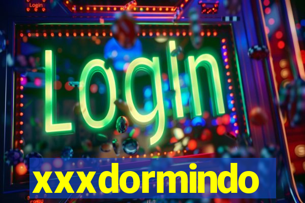 xxxdormindo