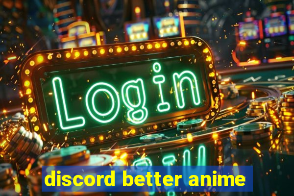 discord better anime