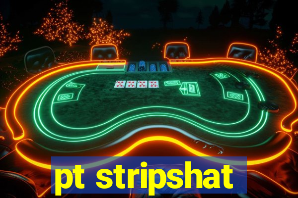 pt stripshat