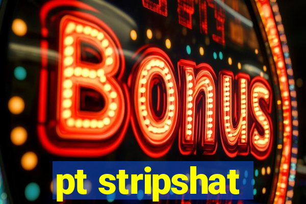 pt stripshat