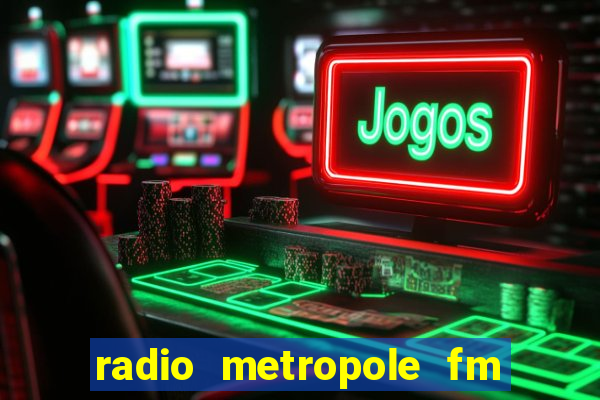 radio metropole fm salvador bahia