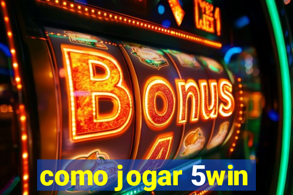 como jogar 5win
