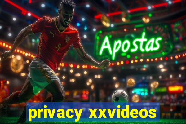 privacy xxvideos